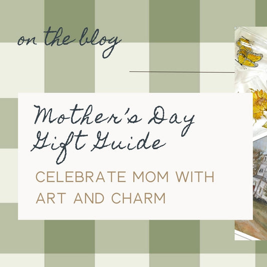Mother’s Day Gift Guide: Celebrate Mom with Art and Charm